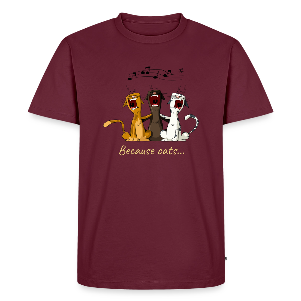 Premium because cats singing t-shirt - burgundy