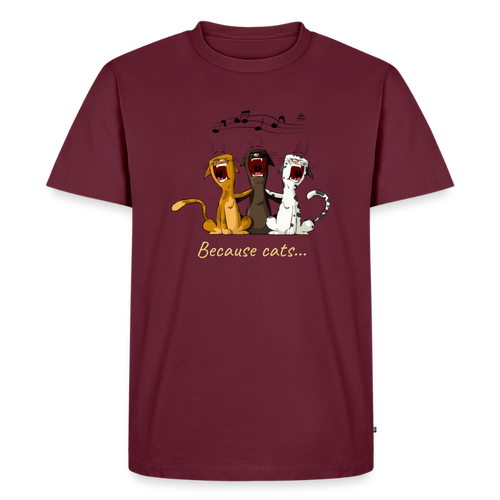 Premium because cats singing t-shirt - burgundy